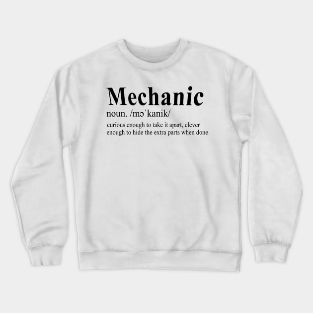 Mechanic Noun. /mǝ'kanik/ Curious Enough To Take It Apart, Clever Enough To Hide Extra Parts When Done Crewneck Sweatshirt by shopbudgets